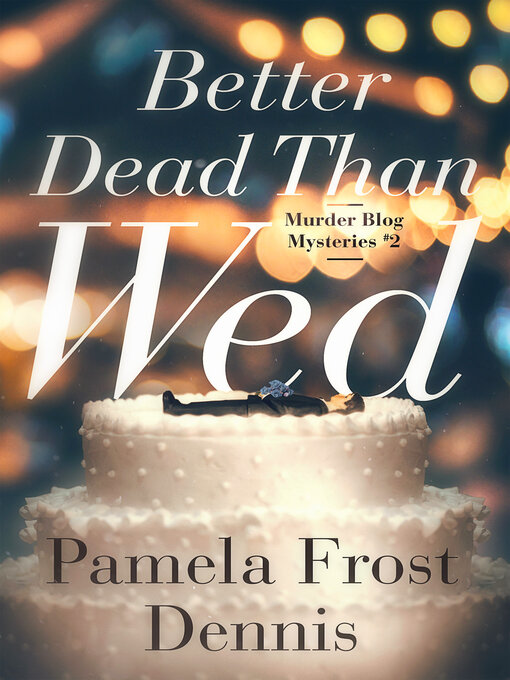 Title details for Better Dead Than Wed by Pamela Frost Dennis - Available